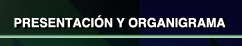 Presentaci&oacute;n y Organigrama