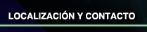 Localizaci&oacute;n y Contacto